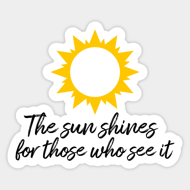 The sun shines for those who see it motivation quote Sticker by star trek fanart and more